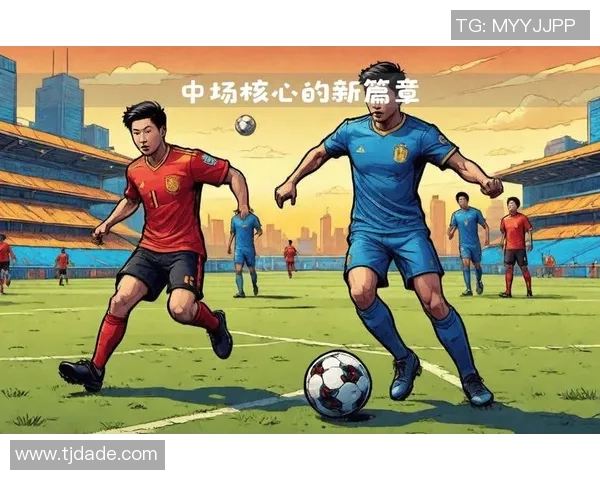 中场核心球员风采展示 技巧与智慧并存的足球组织大师 中场核心球员风采展示 技巧与智慧并存的足球组织大师